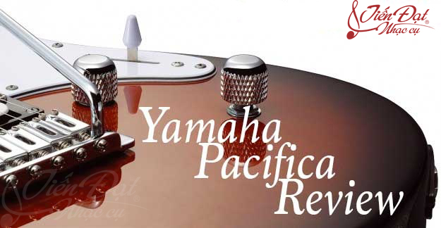 Đánh giá nhanh dòng đàn Guitar điện Pacifica Yamaha